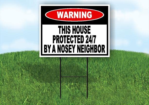 WARNING PROTECTED NOSEY NEIGHBOR 18inx24in SINGLE SIDED Yard Road Sign w/Stand