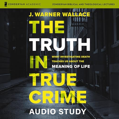 The Truth in True Crime Audio Study by J. Warner Wallace episode artwork
