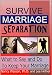 Survive Marriage Separation: What to Say and Do to Keep Your Marriage