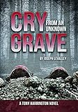 Cry from an Unknown Grave (A Tony Harrington Novel, 2)