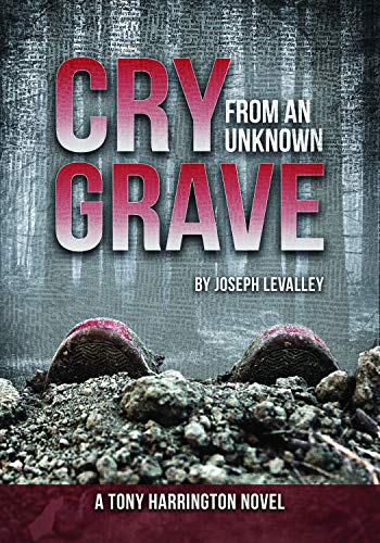 Cry from an Unknown Grave (A Tony Harrington Novel, 2)