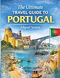 The Ultimate Travel Guide to Portugal