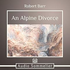 An Alpine Divorce Audiobook By Robert Barr cover art