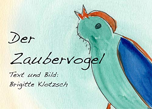 Der Zaubervogel (German Edition) - Klotzsch, Brigitte