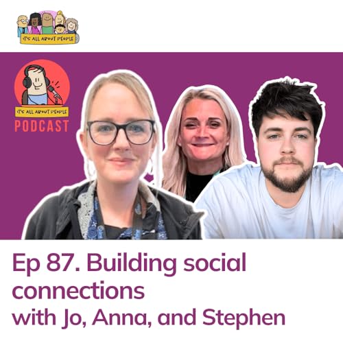 Ep 87. Building social connections in rural areas around Grantham with Jo, Anna, and Stephen
