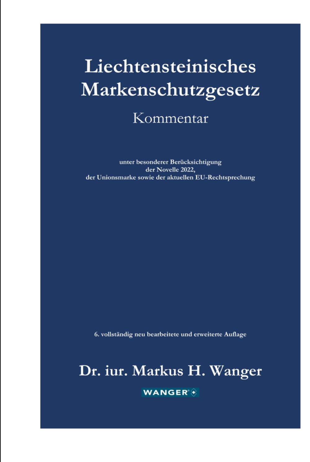 Liechtensteinisches Markenschutzgesetz - Kommentar: unter besonderer Berücksichtigung der Novelle 2022, der Unionsmarke sowie der aktuellen EU-Rechtsprechung