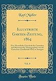  Illustrirte Garten-Zeitung, 1864, Vol. 8: Eine Monatliche Zeitschrift für Gartenbau und Blumenzucht, Herausgegeben von der Gartenbau-Gesellschaft Flora in Stuttgart (Classic Reprint)