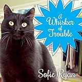 A Whisker of Trouble: Second Chance Cat Mystery Series #3