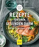  Rezepte für einen gesunden Darm: So bringen Sie Ihren Bauch zur Ruhe (Gesunde Küche)