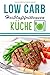 Produktbild Low Carb Heißluftfritteusen Küche: Schlanke Heißluftfritteuse Rezepte zum Abnehmen