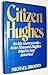 Citizen Hughes: In His Own Words--How Howard Hughes Tried to Buy America - 1st Edition/1st Printing