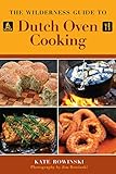 The Wilderness Guide to Dutch Oven Cooking
