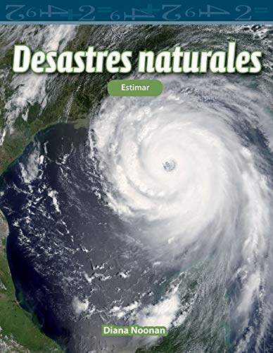 Desastres naturales (Natural Disasters): Estimar (Estimating) (Mathematics Readers) (Spanish Edition)