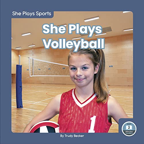 She Plays Volleyball (She Plays Sports; Little Blue Readers, Level 2)