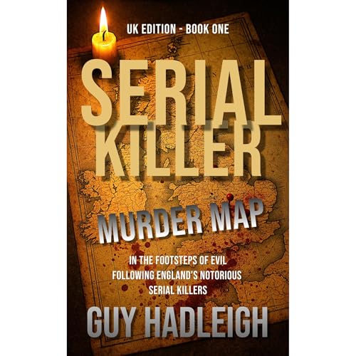 SERIAL KILLER MURDER MAP: UK EDITION - BOOK 1 Audiolibro Por Guy Hadleigh arte de portada