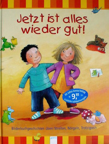 Jetzt ist alles wieder gut ! Bilderbuchgeschichten übers Streiten, Nörgeln, Trotzigsein: Bilderbuchgeschichten übers Streiten, Nörgeln, Trotzigsein. ... Anna spielt Mama; Ich will aber Spaghetti!