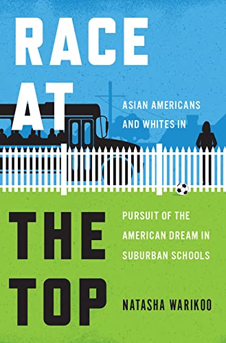 Race at the Top: Asian Americans and Whites in Pursuit of the American Dream in Suburban Schools (English Edition)
