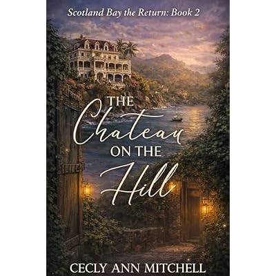 The Chateau on the Hill: A World War 11 Caribbean Family Saga