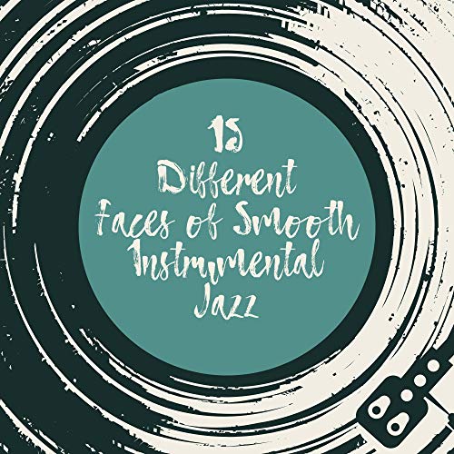 15 Different Faces of Smooth Instrumental Jazz: 2020 Fresh Smooth Jazz ...