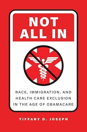 Not All In: Race, Immigration, and Health Care Exclusion in the Age of Obamacare