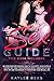 Produktbild Sex Guide: This Book Includes: Sex positions for couples, How to Talk Dirty, Kama Sutra and Tantric Techniques. Make Your Partners Deeply Addicted To ... And Techniques to Transform Your Sexual Life.