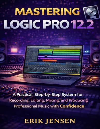Bild: MASTERING LOGIC PRO 12.2: A practical, Step-by-Step System for Recording, Editing, Mixing, and Producing Professional Music with Confidence f�r 22,74 EUR bei amazon.de