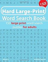 Hard Large Print Word Search Book: 150 large print word search puzzles for adults 1722021934 Book Cover
