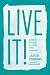 Live It!: Achieve Success by Living with Purpose