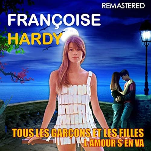 Tous Les Garcons Et Les Filles L Amour S En Va Remastered By Francoise Hardy On Amazon Music Amazon Com Tous Les Garcons Et Les Filles L Amour S En Va Remastered By Francoise Hardy On Amazon Music Amazon Com