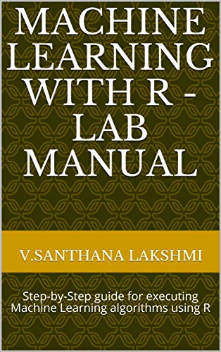 Amazon.com: Machine Learning with R - Lab Manual: Step-by-Step guide ...