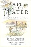 A Place on the Water: An Angler's Reflections on Home