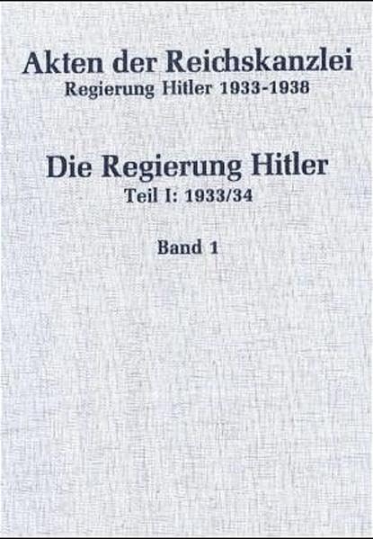 1933/34: Teil 1: 30. Januar bis 31. August 1933. Teil 2: 12. September bis 27. August 1934 (Akten der Reichskanzlei, Regierung Hitler 1933-1945)
