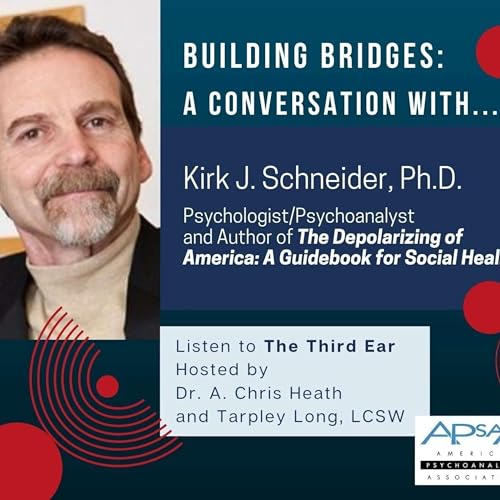 The Third Ear: An Interview with Kirk J. Schneider, Ph.D.