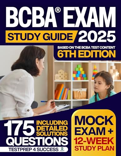 BCBA Exam Study Guide: The 12-Week Plan to Master ABA & Pass with Confidence – Practice with 175 Questions & Real Case Studies