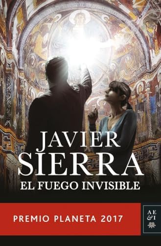 El fuego invisible: Premio Planeta 2017 (Autores Españoles e Iberoamericanos)