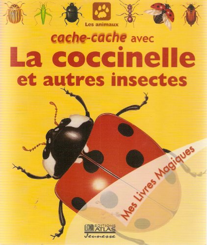 Cache-cache avec la coccinelle et autres insectes (Mes livres magiques) Cache-cache avec la coccinelle et autres insectes (Mes livres magiques)
