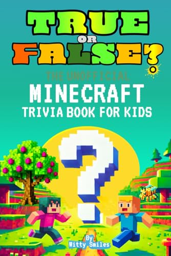 True or False?: The Unofficial Minecraft Trivia Book for Kids (Ag...