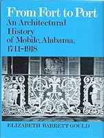 From Fort to Port: An Architectural History of Mobile, Alabama, 1711-1918 0817302565 Book Cover