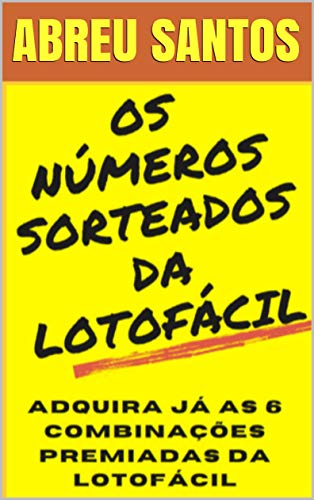 OS NÚMEROS SORTEADOS DA LOTOFÁCIL: ADQUIRA JÁ AS 6 COMBINAÇÕES PREMIADAS DA LOTOFÁCIL