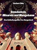 Stundenholz, Minarett und Mangobaum: Eine Entdeckungsfahrt ins Morgenland von 1960