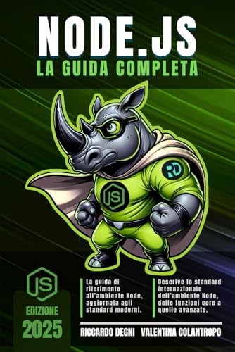  Node.js – La guida completa: Programmazione asincrona, API moderne, gestione avanzata di processi, stream, database, file e networking per applicazioni performanti e professionali