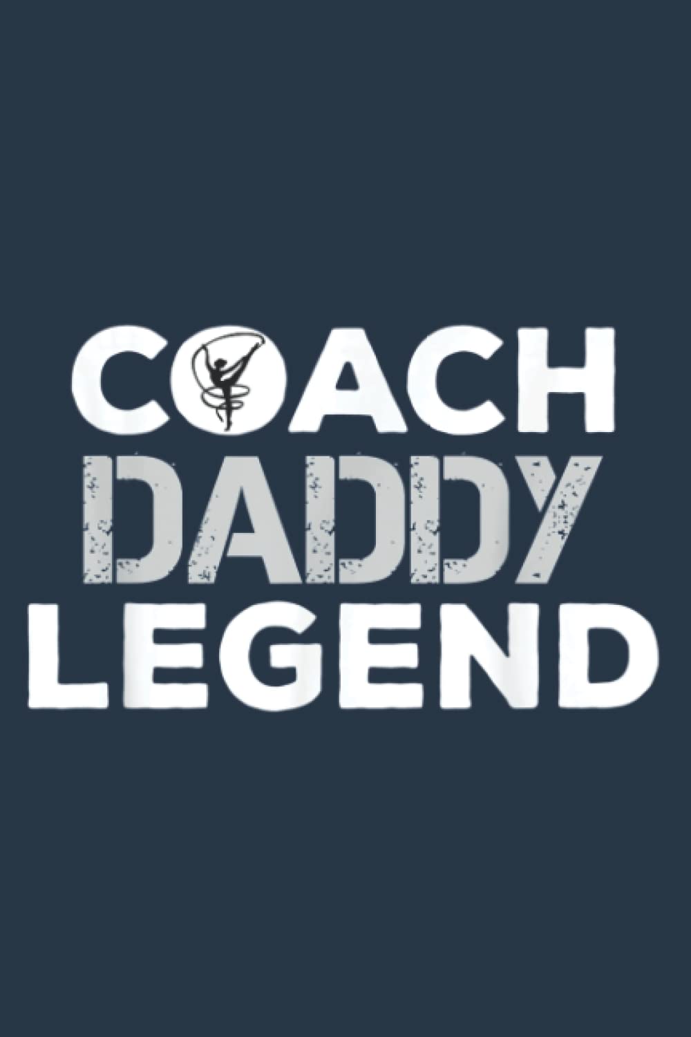 Mens Father s From Daughter Son Coach Daddy Legend Gymnastics: Daily Notebook - Medium size 6x9 inches, 120 Pages, Premium matte cover design