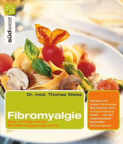 Fibromyalgie: Das erfolgreiche Ernährungsprogramm