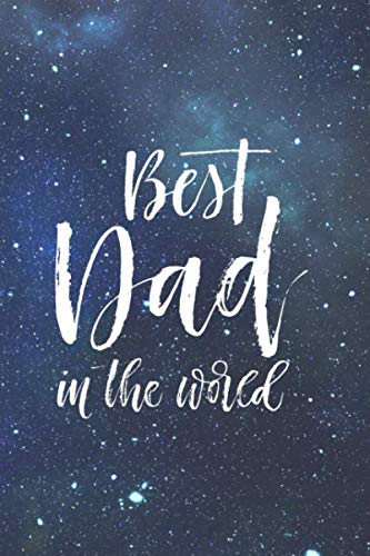 Best Dad In The World: 200 Cream Lined Journal Pages Notebook Journal Diary For Men, 6” x 9”...