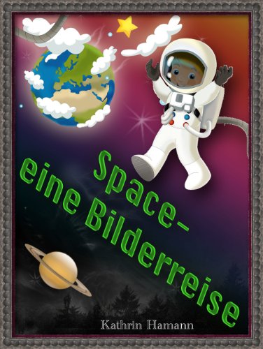 Space - eine Bilderreise durch den Weltraum (Für Kinder ab 3 Jahren): Jetzt das Buch kostenlos mit K