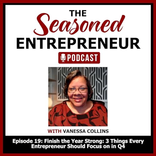 Finish the Year Strong: 3 Things Every Entrepreneur Should Focus on in Q4
