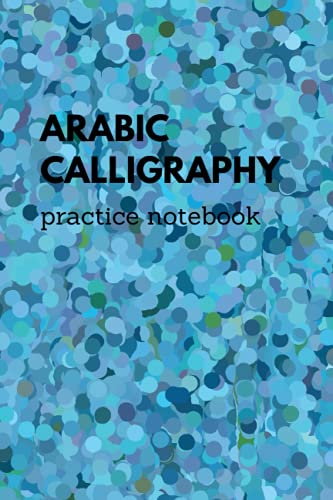 Arabic Calligraphy Practice Notebook: Turkish Islamic Calligraphy | Arabic Alphabet For Beginners Adults Kids | Arabic Writing Islam Notebook Journal