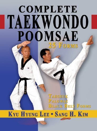 Complete Taekwondo Poomsae: The Official Taegeuk, Palgwae and Black Belt Forms of Taekwondo by Kyu Hyung Lee (2013-07-15)