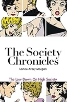The Society Chronicles: The insider's low-down on High Society 1480186422 Book Cover