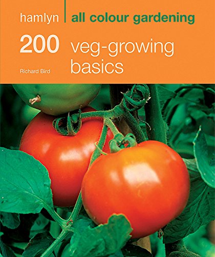 200 Veg-Growing Basics (Hamlyn All Colour Gardening)